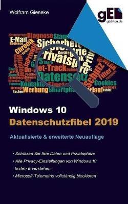 Windows 10 Datenschutzfibel 2019: Alle Datenschutzeinstellungen finden, verstehen und optimal einstellen - Wolfram Gieseke - cover