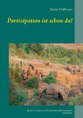 Partizipation ist schon da!: Qualitative Analyse von Partizipationshandeln burundischer Jugendlicher - Stefan Hoffmann - cover