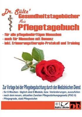 Pflegetagebuch extra groß für alle pflegebedürftigen Menschen - auch mit Demenz: Inkl. Erinnerungstherapie-Protokoll - Sültz - cover