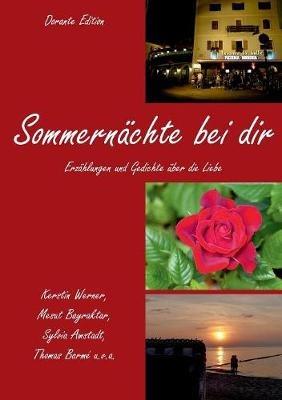 Sommernächte bei dir: Erzählungen und Gedichte über die Liebe - Kerstin Werner,Mesut Bayraktar,Sylvia Amstadt - cover