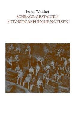 Schräge Gestalten: Autobiographische Notizen - Peter Walther - cover