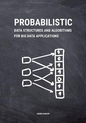 Probabilistic Data Structures and Algorithms for Big Data Applications - Andrii Gakhov - cover