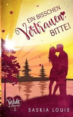 Ein bisschen Vertrauen, bitte! (Verliebt in Eden Bay 2) (Chick-Lit;Liebesroman) - Saskia Louis - cover