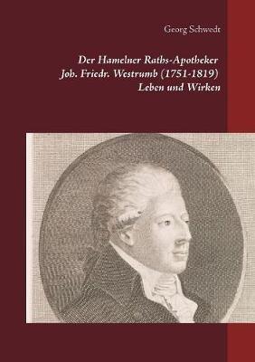 Der Hamelner Raths-Apotheker Joh. Friedr. Westrumb (1751-1819) Leben und Wirken - Georg Schwedt - cover