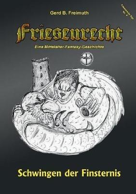 Friesenrecht - Akt IX: Schwingen der Finsternis - Gerd B Freimuth - cover