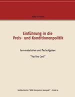 Einführung in die Preis- und Konditionenpolitik: Lernmaterialien und Testaufgaben 