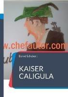 Kaiser Caligula - Bernd Schubert - cover