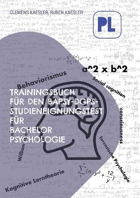 Trainingsbuch fur den BaPsy-Studieneingangstest: Testvorbereitung fur Bachelor Psychologie Aufnahmetest - Clemens Kaesler,Ruben Kaesler - cover