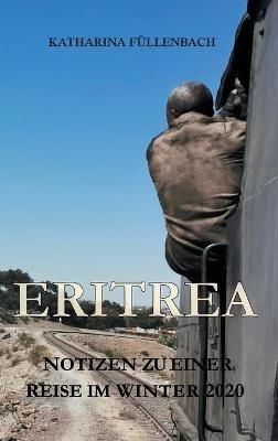 Eritrea: Notizen zu einer Reise im Winter 2020 - Katharina Füllenbach - cover