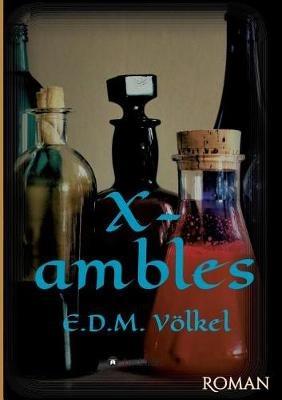 X-ambles: Roman - E D M Völkel - cover