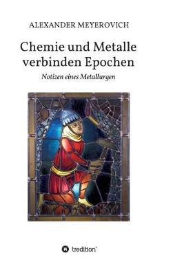 Chemie und Metalle verbinden Epochen - Alexander Meyerovich - cover