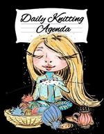 Daily Knitting Agenda: Personal Knitting Planner For Inspiration & Motivation