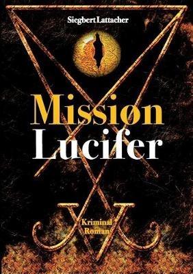 Mission Lucifer - Siegbert Lattacher - cover