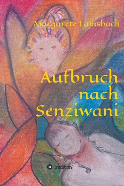 Aufbruch nach Senziwani - Margarete Lamsbach - ebook