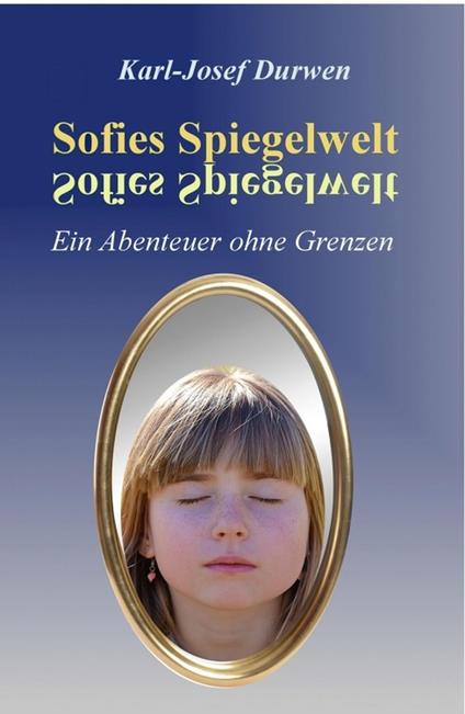 Sofies Spiegelwelt - Karl-Josef Durwen - ebook