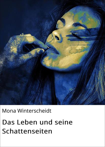 Das Leben und seine Schattenseiten - Mona Winterscheidt - ebook