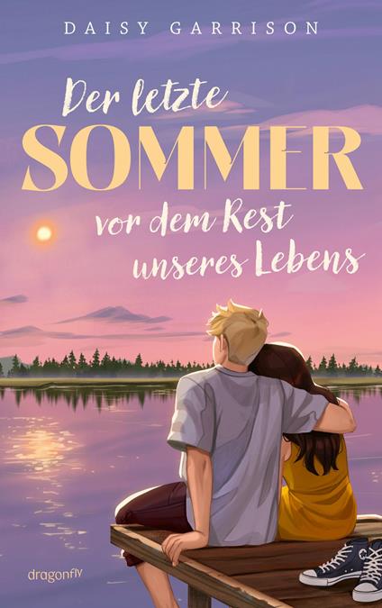 Der letzte Sommer vor dem Rest unseres Lebens - Daisy Garrison,Henriette Zeltner-Shane - ebook