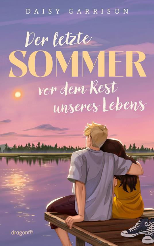 Der letzte Sommer vor dem Rest unseres Lebens - Daisy Garrison,Henriette Zeltner-Shane - ebook