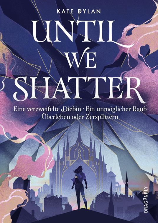 Until We Shatter - Kate Dylan,Katharina Diestelmeier - ebook