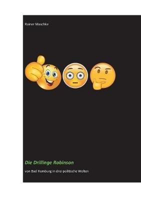 Die Drillinge Robinson: von Bad Homburg in drei politische Welten - Rainer Maschke - cover