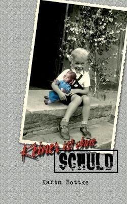 Keiner ist ohne Schuld: Eine Lebenslüge - Karin Bottke - cover