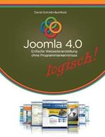 Joomla 4.0 logisch!: Einfache Webseitenerstellung ohne Programmierkenntnisse