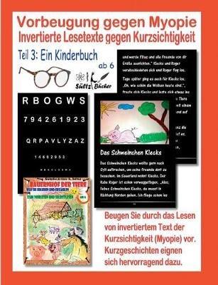 Vorbeugung gegen Myopie - EIN KINDERBUCH - Invertierte Lesetexte gegen Kurzsichtigkeit - Renate Sültz,Uwe H Sültz - cover