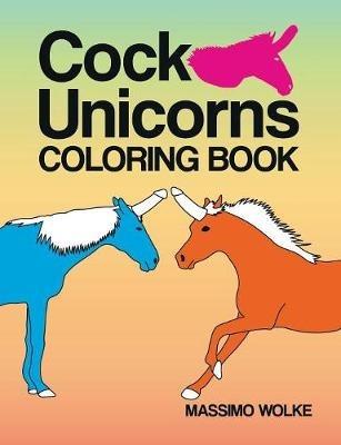 Cock Unicorns - Coloring Book - Massimo Wolke - cover