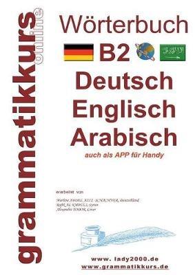 Wörterbuch B2 Deutsch - Englisch - Arabisch - Syrisch: Lernwortschatz Vorbereitung B2 Prüfung TELC / Goethe Institut - Marlene Schachner - cover
