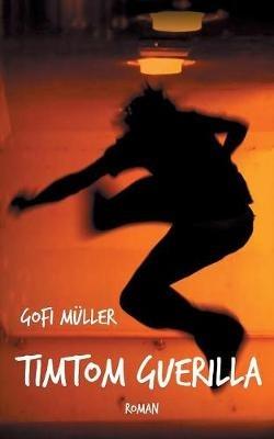 TimTom Guerilla: Roman - Gofi Müller - cover