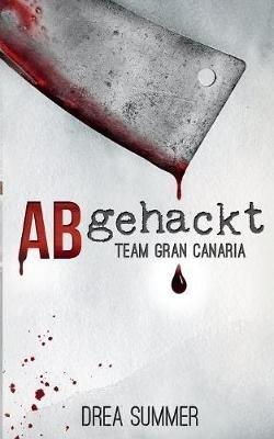 Abgehackt: Team Gran Canaria - Drea Summer - cover