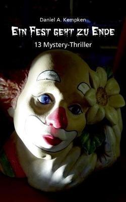 Ein Fest geht zu Ende: 13 Mystery-Thriller - Daniel A Kempken - cover