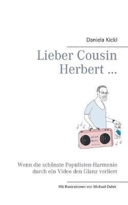 Lieber Cousin Herbert ...: Wenn die schönste Populisten-Harmonie durch ein Video den Glanz verliert - Daniela Kickl - cover