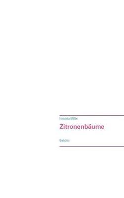 Zitronenbaume: Gedichte - Franziska Muller - cover