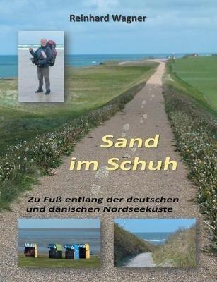 Sand im Schuh: Zu Fuß entlang der deutschen und dänischen Nordseeküste - Reinhard Wagner - cover