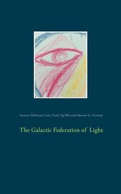 The Galactic Federation of Light - Susanne Edelmann,Lady Nayla Og-Min,Adamus St Germain - cover