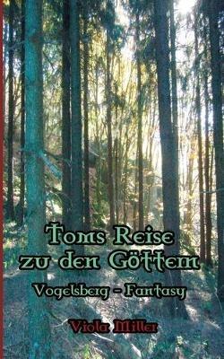 Toms Reise zu den Göttern: Vogelsberg Fantasy - Viola Miller - cover