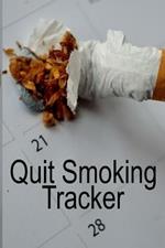 Quit Smoking Tracker: Smoke Free Log Book With Daily, Monthly & Yearly Habit Tracker For Measuring Progress Of Living A Better & Healhier Life Without Sacrifing A Free & Happy Lifestyle