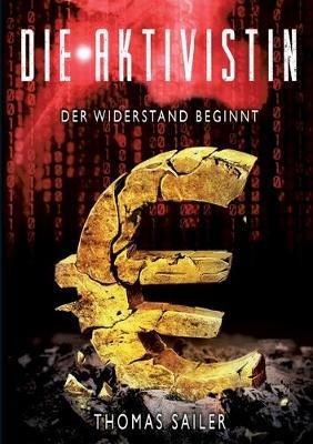 Die Aktivistin: Der Widerstand beginnt - Thomas Sailer - cover