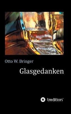 Glasgedanken - Otto W Bringer - cover