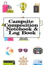Campsite Composition Notebook & Log Book: Camping Notepad, Personal Expense Tracker, Fishing Log, Scuba Diving Logbook, Gas Mileage Log Pad - Camper & Caravan Travel Journey & Road Trip Writing & Tracking Book - Glamping, Memory Keepsake Notes For Proud Campers & Rvers