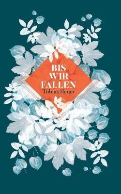 Bis wir fallen - Tobias Heuer - cover