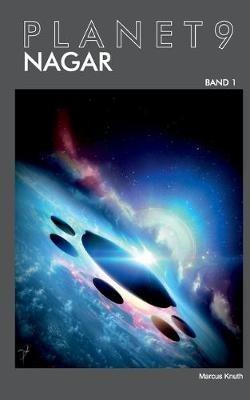 Planet 9 - Band 1: Nagar - Marcus Knuth - cover