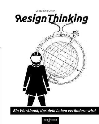 Resign Thinking: Ein Workbook, das dein Leben verandern wird - Jacqueline Otten - cover