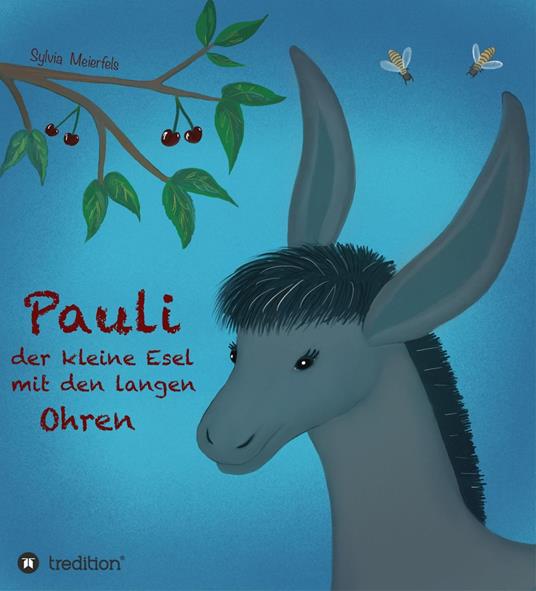 Pauli, der kleine Esel mit den langen Ohren - Sylvia Meierfels - ebook