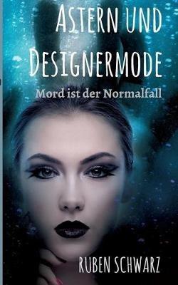 Astern und Designermode: Mord ist der Normalfall - Ruben Schwarz - cover