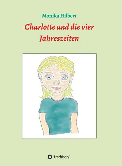 Charlotte und die vier Jahreszeiten - Monika Hilbert - ebook