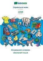 BABADADA, Ukrainian (in cyrillic script) - catala, visual dictionary (in cyrillic script) - diccionari visual: Ukrainian (in cyrillic script) - Catalan, visual dictionary - Babadada Gmbh - cover