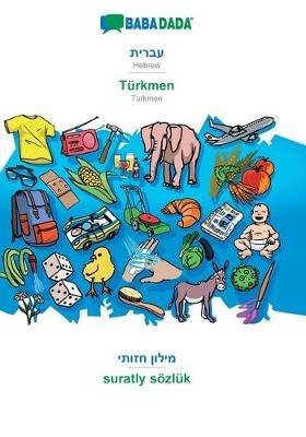 BABADADA, Hebrew (in hebrew script) - Turkmen, visual dictionary (in hebrew script) - suratly soezluk: Hebrew (in hebrew script) - Turkmen, visual dictionary - Babadada Gmbh - cover