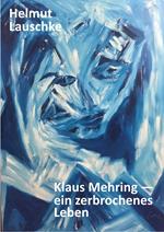 Klaus Mehring - ein zerbrochenes Leben